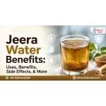 Jeera Water Benefits, Uses, Nutrition, Side Effects & More